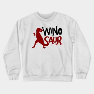 WinoSaur - Funny Wine Lover Shirts And Gifts - T-Rex Crewneck Sweatshirt